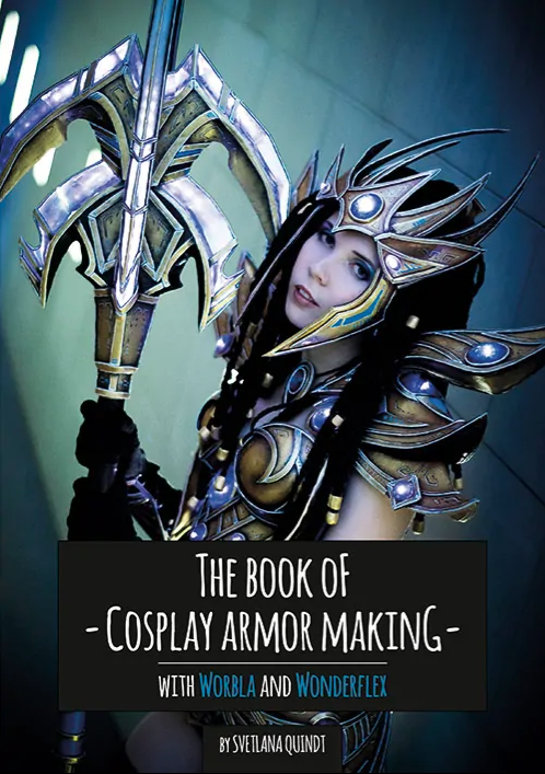 The Book of Cosplay Armor Making – Worbla and Wonderflex